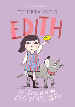 Edith : The Girl Who Was 100 Years Old - Catharina Valckx