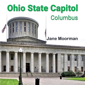 Ohio State Capitol - Jane Moorman