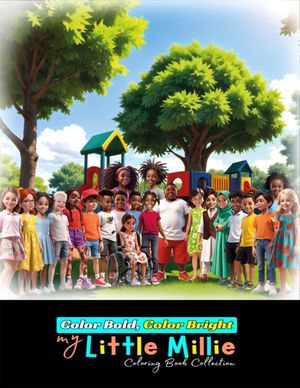 Color Bold, Color Bright™️ : my Little Millie Coloring Book Collection - Milicent Reed