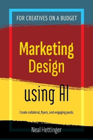 Marketing Design Using AI - Neal Hettinger