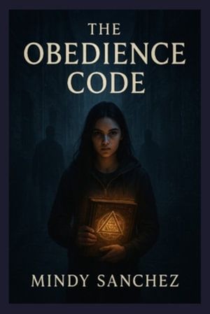 The Obedience Code - Mindy Sanchez