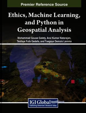 Ethics, Machine Learning, and Python in Geospatial Analysis - Mohammad Gouse Galety