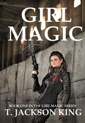Girl Magic : Girl Magic, #1 - T. Jackson King