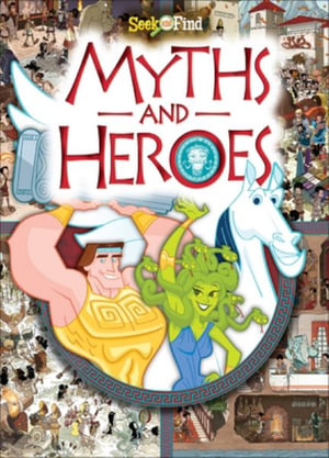 Myths and Heroes : Seek and Find - Melanie Zanoza Bartelme
