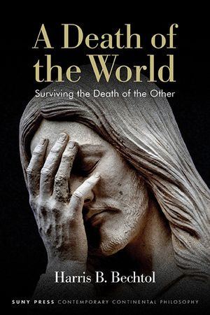 A Death of the World : Surviving the Death of the Other - Harris B. Bechtol