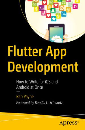 Flutter App Development : How to Write for iOS and Android at Once - Rap Payne