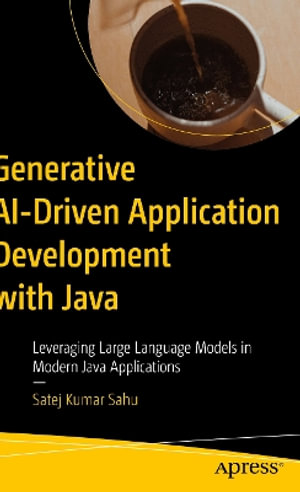 Generative Ai-driven Api Development With Java : Leveraging Generative Ai With Spring Boot and Quarkus Frameworks - Satej Kumar Sahu