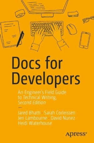 Docs for Developers : An Engineer's Field Guide to Technical Writing - David Nunez