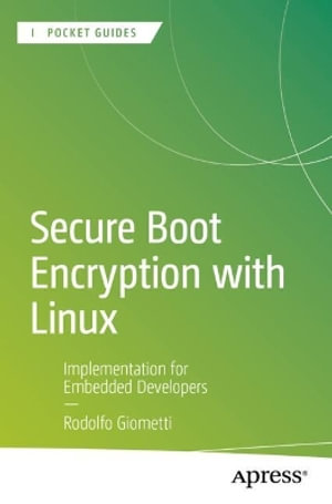 Secure Boot Encryption with Linux : Implementation for Embedded Developers - Rodolfo Giometti