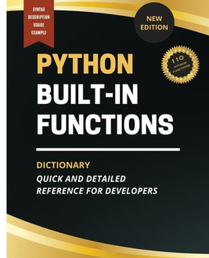 Python Built-In Functions Dictionary : Quick and Detailed Reference for Developers - Kiet Huynh