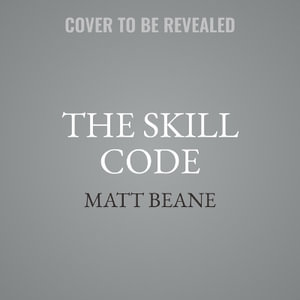 The Skill Code : How to Save Human Ability in an Age of Intelligent Machines - Matt Beane