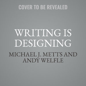 Writing Is Designing : Words and the User Experience - Andy Welfle