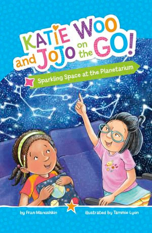 Sparkling Space at the Planetarium : Katie Woo and JoJo on the Go! - Fran Manushkin
