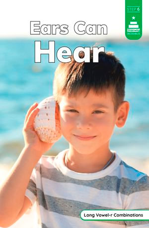 Ears Can Hear : Stairway Decodables Nonfiction Step 6 - Laura Stickney