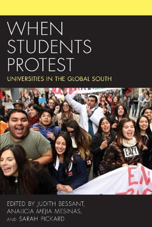When Students Protest : Universities in the Global South - Judith Bessant