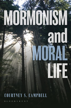Mormonism and Moral Life - Courtney S. Campbell