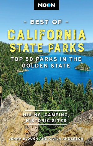 Moon Best of California State Parks : Top 50 Parks in the Golden State - Jenna Blough