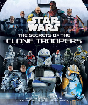 Star Wars : The Secrets of the Clone Troopers - Marc Sumerak