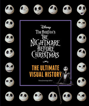 Disney Tim Burton's Nightmare Before Christmas : The Ultimate Visual History - Dana Jennings Jelter