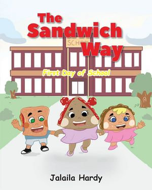 The Sandwich Way : First Day of School - Jalaila Hardy