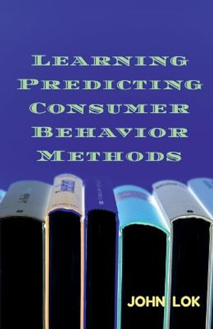 Learning Predicting Consumer Behavior Methods - John Lok