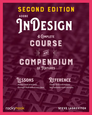 Adobe InDesign, 2nd Edition : A Complete Course and Compendium of Features - Stephen Laskevitch