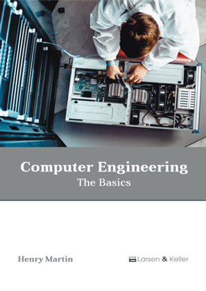 Computer Engineering : The Basics - Henry Martin