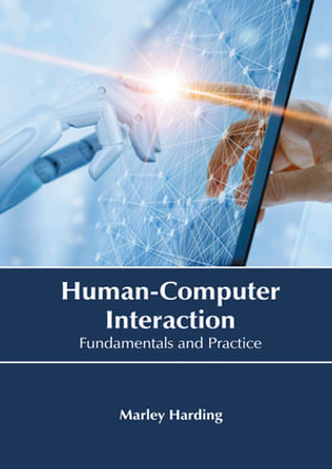 Human-Computer Interaction : Fundamentals and Practice - Marley Harding