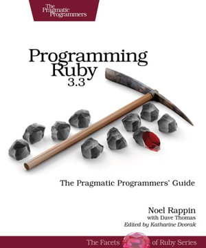 Programming Ruby 3.3 : The Pragmatic Programmers' Guide - Noel Rappin