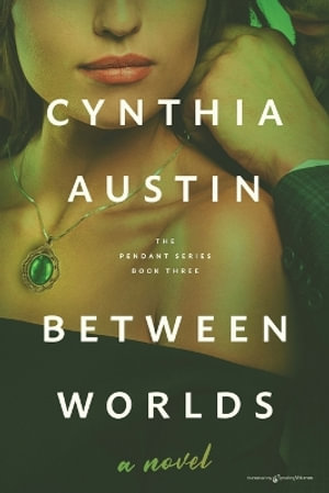 Between Worlds : The Pendant - Cynthia Austin