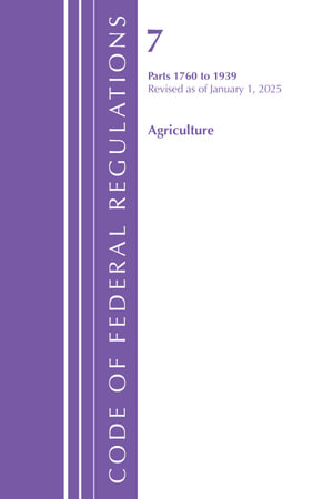 Code of Federal Regulations, Title 07 Agriculture 1760-1939, Revised as of January 1, 2025 : Code of Federal Regulations, Title 07 Agriculture - Office of the Federal Register