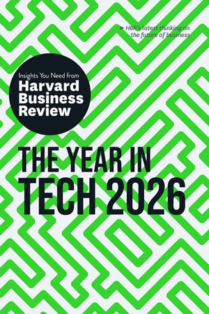 The Year in Tech, 2026 : The Insights You Need from Harvard Business Review - Harvard Business Review