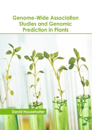 Genome-Wide Association Studies and Genomic Prediction in Plants - David Householter
