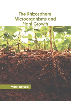 The Rhizosphere Microorganisms and Plant Growth - Mark Bialuski