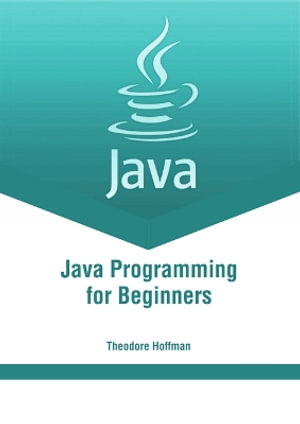 Java Programming for Beginners - Theodore Hoffman