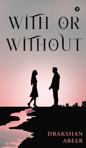 With or Without - Drakshan Abeer