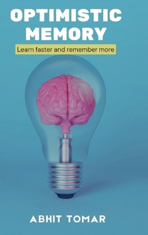 Optimistic Memory : Learn Faster and Remember More - Abhit Tomar