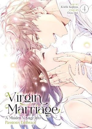 Virgin Marriage : A Maiden Voyage into Passion's Embrace Vol. 4 - Chizu Aoi