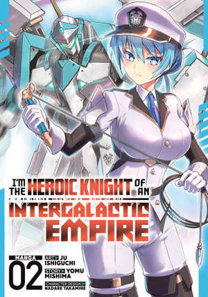 I'm the Heroic Knight of an Intergalactic Empire! (Manga) Vol. 2 : I'm the Heroic Knight of an Intergalactic Empire! (Manga) - Yomu Mishima