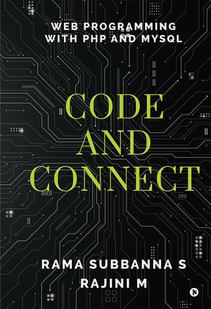 Code and Connect : Web Programming with PHP and MySQL - Rama Subbanna S