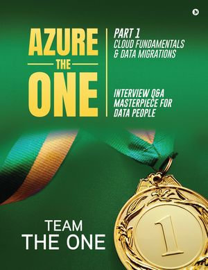 Azure The One Part 1 : Azure Cloud, Data Fundamentals & Migrations - Team The One