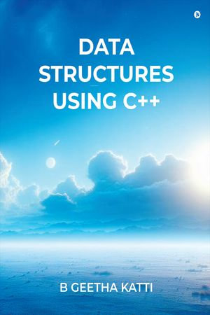 Data Structures Using C++ - B Geetha Katti
