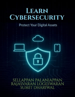Learn Cybersecurity : Protect Your Digital Assets - SELLAPPAN PALANIAPPAN