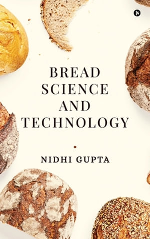 Bread Science and Technology - Nidhi Gupta