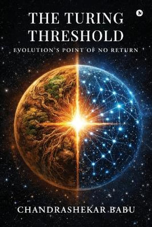 THE TURING THRESHOLD : Evolution's Point of No Return - Chandrashekar Babu