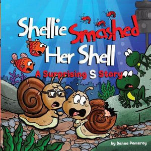 Shellie Smashed Her Shell : A Surprising S Story - Danna Pomeroy