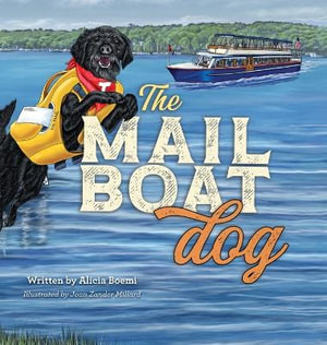 The Mailboat Dog : The Lake Dog Adventure Series - Alicia Boemi