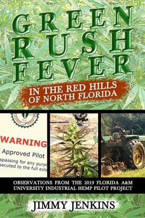 Green Rush Fever In The Red Hills Of North Florida - Jimmy Jenkins