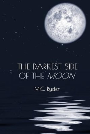 The Darkest Side of the Moon : Dark - M. C. Ryder