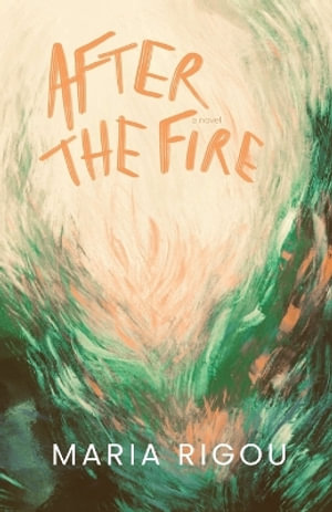 After the Fire - Maria Rigou